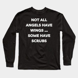 Not all angels have wings some have scrubs Long Sleeve T-Shirt